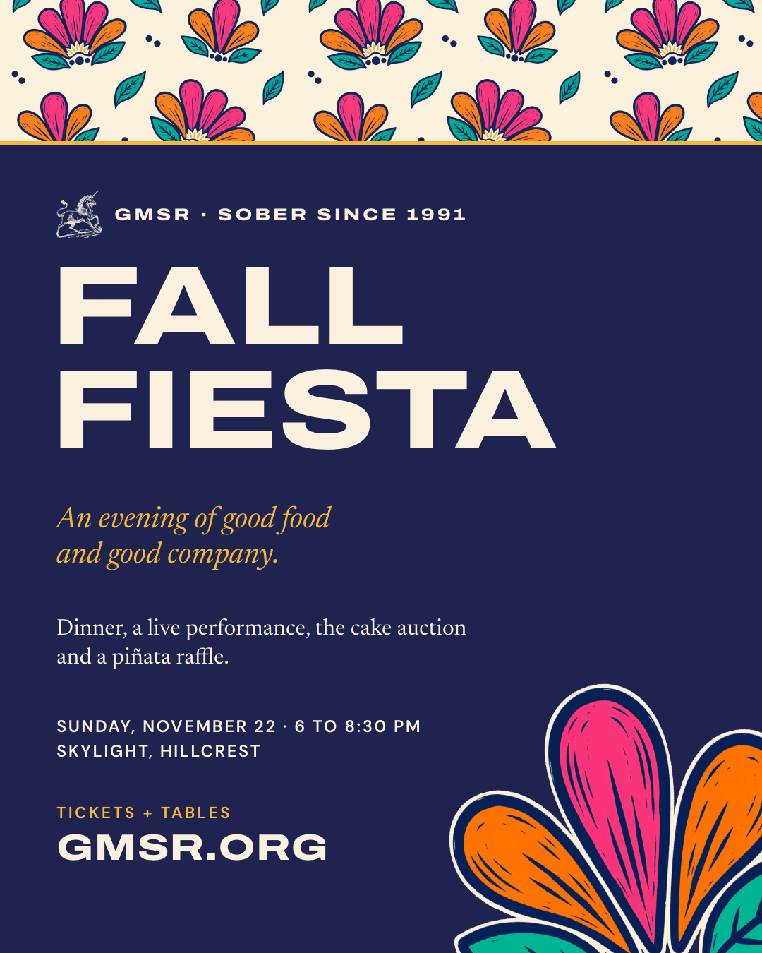 Fall Fiesta floral poster: dinner, a live performance, the cake auction and a piñata raffle, November 22, 6 to 8:30 pm at Skylight in Hillcrest; tickets at gmsr.org